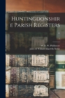 Huntingdonshire Parish Registers ..; 1 - Book