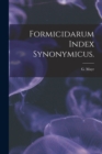 Formicidarum Index Synonymicus. - Book