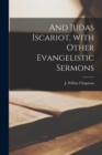 And Judas Iscariot, With Other Evangelistic Sermons - Book