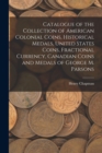 Catalogue of the Collection of American Colonial Coins, Historical Medals, United States Coins, Fractional Currency, Canadian Coins and Medals of George M. Parsons - Book