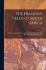 The Diamond Fields of South Africa; With Notes of Journey There and Homeward, and Some Things About Diamonds and Other Jewels - Book
