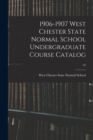1906-1907 West Chester State Normal School Undergraduate Course Catalog; 35 - Book