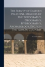 The Survey of Eastern Palestine. Memoirs of the Topography, Orography, Hydrography, Archaeology, Etc. V.1--The 'Adwan Country - Book
