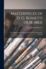 Masterpieces of D. G. Rossetti (1828-1882) : Sixty Reproductions of Photographs From the Original Oil-paintings - Book