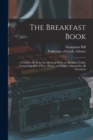 The Breakfast Book : a Cookery-book for the Morning Meal, or, Breakfast-table; Comprising Bills of Fare, Pasties, and Dishes Adapted for All Occasions - Book