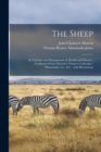 The Sheep : Its Varieties and Management in Health and Disease: Condensed From Morton's "Farmer's Calendar," "Mammalia,"etc., Etc.: With Illustrations - Book