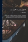 The Pituitary [microform] : a Study of the Morphology, Physiology, Pathology, and Surgical Treatment of the Pituitary, Together With an Account of the Therapeutical Uses of the Extracts Made From This - Book