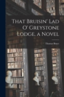 That Bruisin' Lad O' Greystone Lodge, a Novel - Book