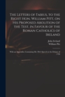The Letters of Fabius, to the Right Hon. William Pitt, on His Proposed Abolition of the Test, in Favour of the Roman Catholics of Ireland : With an Appendix, Containing Mr. Pitt's Speech in the Debate - Book