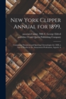 New York Clipper Annual for 1899, : Containing Theatrical and Sporting Chronologies for 1898, a List of Deaths in the Amusement Professions, Aquatic A - Book