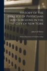History of the College of Physicians and Surgeons in the City of New York : Medical Department of Columbia College - Book