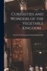 Curiosities and Wonders of the Vegetable Kingdom .. - Book