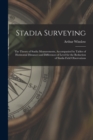 Stadia Surveying : the Theory of Stadia Measurements, Accompanied by Tables of Horizontal Distances and Differences of Level for the Reduction of Stadia Field Observations - Book
