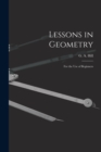 Lessons in Geometry : For the Use of Beginners - Book