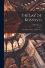 The Lay of Kossovo : Serbia's Past and Present (1389-1917) - Book