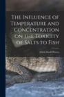 The Influence of Temperature and Concentration on the Toxicity of Salts to Fish - Book