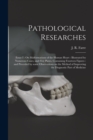 Pathological Researches : Essay I: On Malformations of the Human Heart: Illustrated by Numerous Cases, and Five Plates, Containing Fourteen Figures: and Preceded by Some Observations on the Method of - Book
