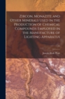 Zircon, Monazite and Other Minerals Used in the Production of Chemical Compounds Employed in the Manufacture of Lighting Apparatus; 25 - Book
