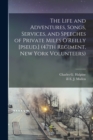 The Life and Adventures, Songs, Services, and Speeches of Private Miles O'Reilly [pseud.] (47th Regiment, New York Volunteers) - Book
