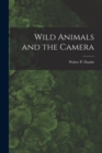Wild Animals and the Camera [microform] - Book