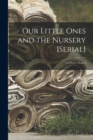 Our Little Ones and the Nursery [serial]; v.8 : no5-v.9: no.2 - Book