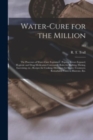Water-cure for the Million : the Processes of Water-cure Explained: Popular Errors Exposed; Hygienic and Drug-medication Contrasted; Rules for Bathing, Dieting, Exercising, Etc.; Recipes for Cooking; - Book