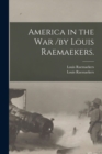 America in the War /by Louis Raemaekers. - Book