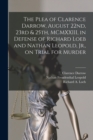 The Plea of Clarence Darrow, August 22nd, 23rd & 25th, MCMXXIII, in Defense of Richard Loeb and Nathan Leopold, Jr., on Trial for Murder - Book