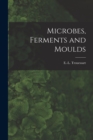 Microbes, Ferments and Moulds - Book
