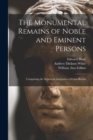 The Monumental Remains of Noble and Eminent Persons : Comprising the Sepuchral Antiquities of Great Britain - Book