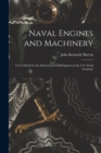 Naval Engines and Machinery : a Text-book for the Instruction of Midshipmen at the U.S. Naval Academy - Book