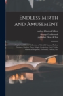 Endless Mirth and Amusement : a Capital and Clever Collection of Mirthful Games, Parlour Pastimes, Shadow Plays, Magic, Conjuring, Card Tricks, Chemical Surprises, Fireworks, Forfeits, Etc. - Book