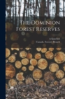 The Dominion Forest Reserves [microform] - Book