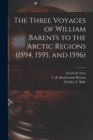 The Three Voyages of William Barents to the Arctic Regions (1594, 1595, and 1596) [microform] - Book