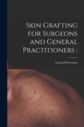 Skin Grafting for Surgeons and General Practitioners - Book