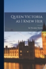 Queen Victoria as I Knew Her - Book