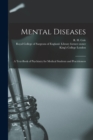 Mental Diseases [electronic Resource] : a Text-book of Psychiatry for Medical Students and Practitioners - Book