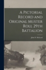 A Pictorial Record and Original Muster Roll 29th Battalion - Book