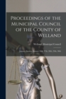 Proceedings of the Municipal Council of the County of Welland [microform] : January Session, January 26th, 27th, 28th, 29th, 30th - Book