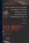 The Complete Works of Mark Twain [pseud.] The Mysterious Stranger Vol. 8; EIGHT (8) - Book