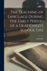 The Teaching of Language During the Early Period of a Deaf Child's School Life - Book