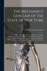 The Mechanics' Lien Law of the State of New York : (Passed May 27th, 1885.) Rev. and Enl., With All the Amendments, and Applicable to the Entire State. Also, the Lien Laws as to Municipal Property in - Book