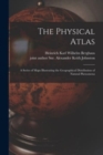 The Physical Atlas : a Series of Maps Illustrating the Geographical Distribution of Natural Phenomena - Book