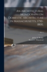 An Architectural Monograph on Domestic Architecture in Massachusetts, 1750-1800; No. 2 - Book
