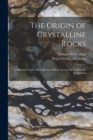 The Origin of Crystalline Rocks [microform] : a Historical and Critical Review With an Account of the Crenitic Hypothesis - Book