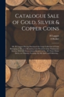 Catalogue Sale of Gold, Silver & Copper Coins [microform] : Mr. H. Laggatt Having Purchased the Large Collection of Coins Belonging to Mr. J. L. Bronsdon, Late President of the Numismatic Society, Wil - Book