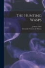 The Hunting Wasps [microform] - Book