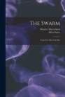 The Swarm : From The Life of the Bee - Book