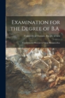 Examination for the Degree of B.A. [microform] : Candidates for Honours in Literis Humanioribus - Book