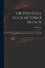 The Political State of Great Britain : Containing an Impartial Account of the Changes in the Ministry Civil, Military and Ecclesiastical Preferments ... in a Letter - Book